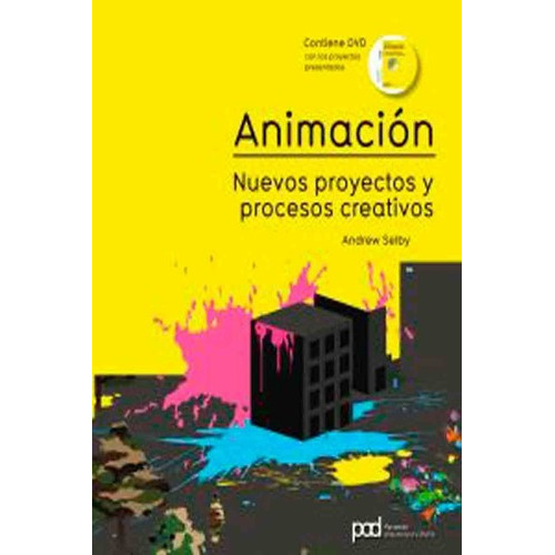 Animación: Nuevos Proyectos Y Procesos Creativos - P, De Andrew Selby. Editorial Parramon En Español