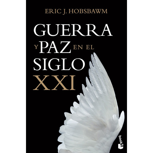 Guerra y paz en el siglo XXI, de Hobsbawm, Eric. Serie Booket Divulgación Editorial Booket México, tapa blanda en español, 2014