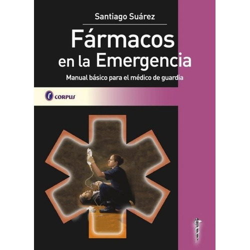 Fármacos En La Emergencia - Santiago Suárez - Corpus -