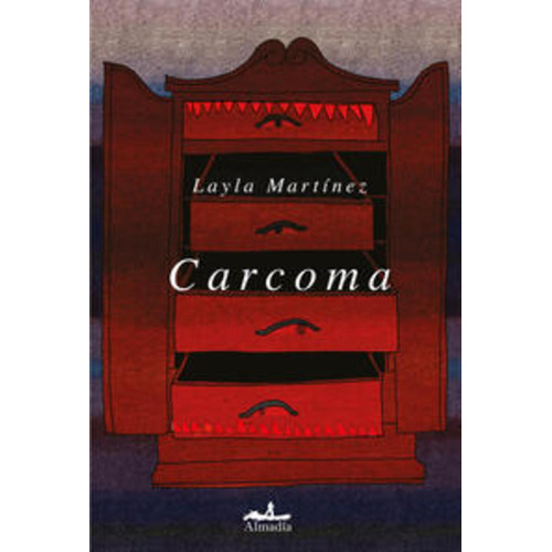 Carcoma, De Layla Martínez., Vol. 1. Editorial Almadía, Tapa Blanda, Edición 2023 En Español, 2023