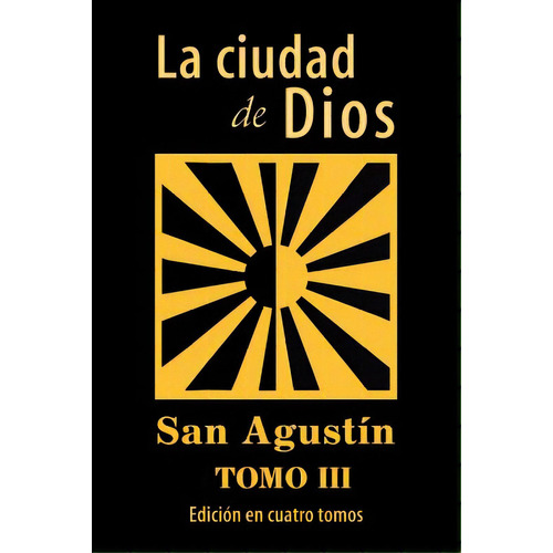 La Ciudad De Dios (tomo 3), De San Agustín. Editorial Createspace, Tapa Blanda En Español