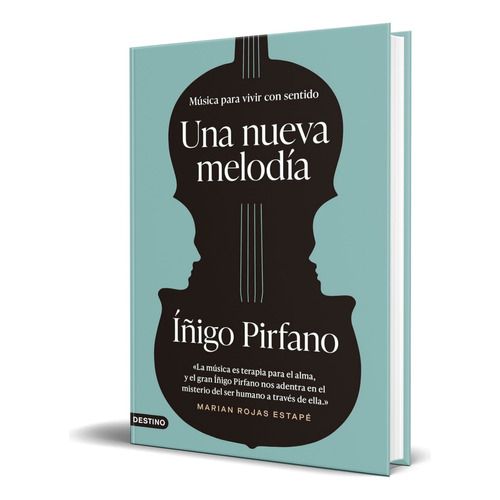 Libro Una Nueva Melodía [ Música Para Vivir Con Sentido ], De Íñigo Pirfano. Editorial Ediciones Destino, Tapa Blanda En Español, 2023