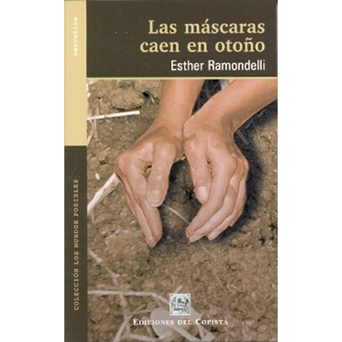 Las Mascaras Caen En Otoño - Ramondelli, Esther, de RAMONDELLI, ESTHER. Editorial DEL COPISTA EDICIONES en español