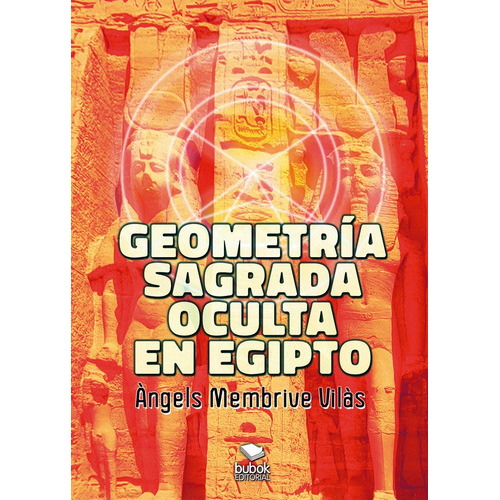 Geometrãâa Sagrada Oculta En Egipto, De Membrive Vilàs, Àngels. Editorial Bubok Publishing, Tapa Blanda En Español