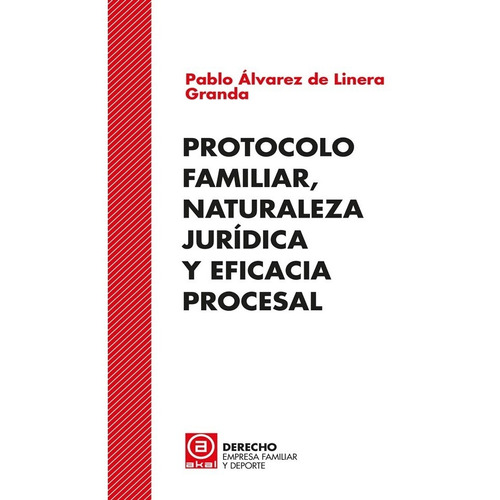 Protocolo Familiar, Naturaleza Juridica Y Eficacia Procesal