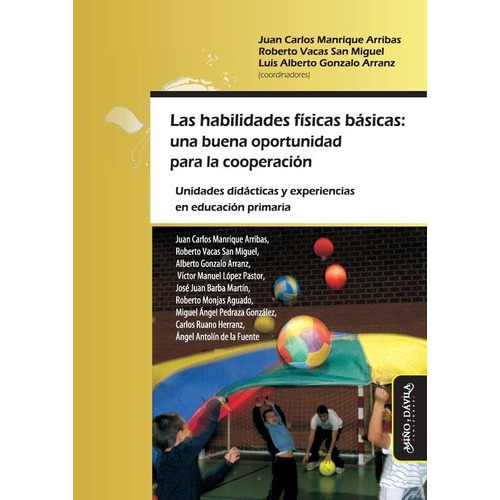 Las Habilidades Físicas Básicas - Juan Carlos  Vacas, De Juan Carlos  Vacas San Miguel   Roberto  Arranz  L. Editorial Miño Y Davila En Español