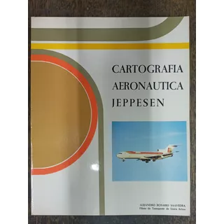 Cartografia Aeronautica Jeppesen * Alejandro Rosario *