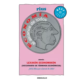 Economía Al Alcance De Todos ( Colección Rius ), De Rius. Serie Bestseller Editorial Debolsillo, Tapa Blanda En Español, 2008