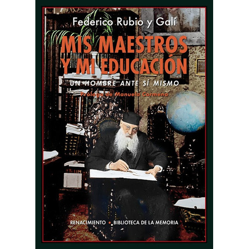 Mis Maestros Y Mi Educaciãâ³n, De Rubio Y Galí, Federico. Editorial Renacimiento, Tapa Blanda En Español