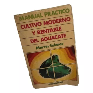 Aguacate Su Cultivo, El Solares, M. 1976 