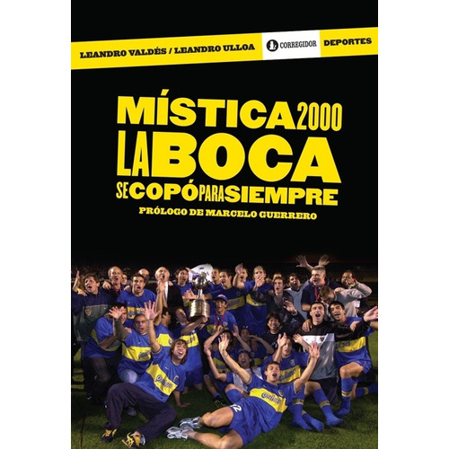 Mística 2000: La Boca se copo para siempre, de Valdés Ulloa. Editorial CORREGIDOR, edición 1 en español
