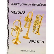Método Prático Para Trompete, Cornet E Flugel Almeida Dias
