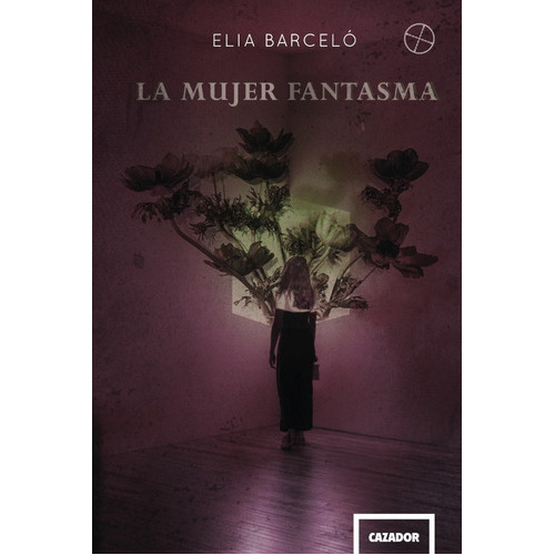 Laura, la mujer fantsma, de Elia Barceló. Editorial Cazador, tapa blanda en español, 2019