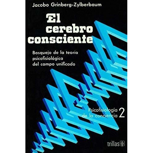 El Cerebro Consciente - Grinberg-zylberbaum, Dr...., de Grinberg-Zylberbaum, Dr. Jac. Editorial Independently Published en español