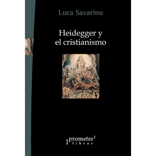 Heidegger Y El Cristianismo, De Savarino, Luca. Editorial Prometeo Libros En Español