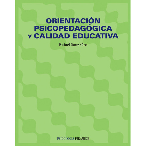 Orientación Psicopedagógica Y Calidad Educativa, De Sanz Oro, Rafael. Editorial Piramide, Tapa Blanda En Español, 2001