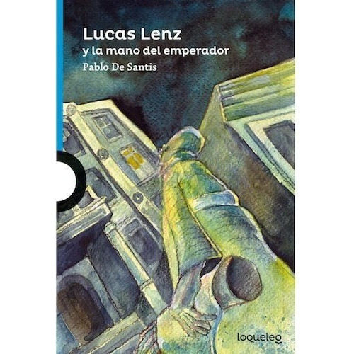 Lucas Lenz Y La Mano Del Emperador - Loqueleo