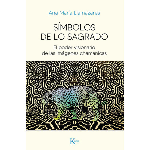 Símbolos de lo sagrado, de ANA MARIA LLAMAZARES. Editorial Kairós SA, tapa blanda en español