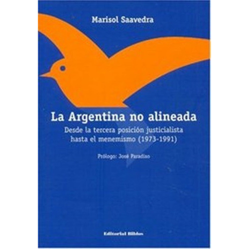La Argentina No Alineada Desde La Tercera Posicion, De Saavedra, Marisol. Editorial Biblos En Español