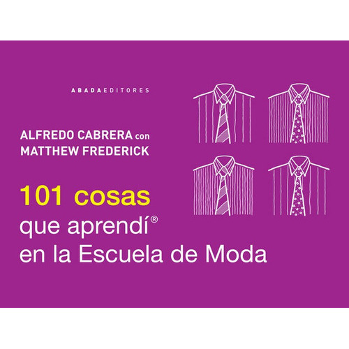 101 cosas que aprendÃÂ en la Escuela de Moda, de Cabrera, Alfredo. Editorial Abada Editores, tapa blanda en español