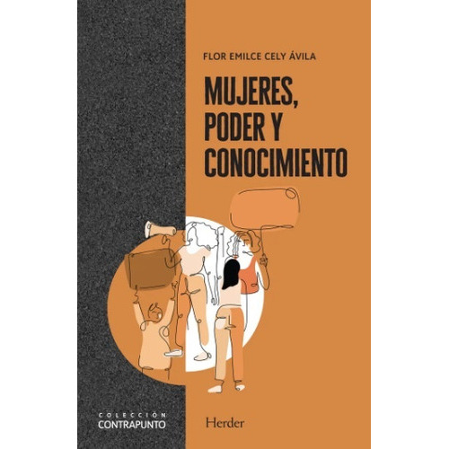 Mujeres, Poder Y Conocimiento, De Flor Emilse Cely Avila. Editorial Herder, Tapa Blanda, Edición 1 En Español, 2022