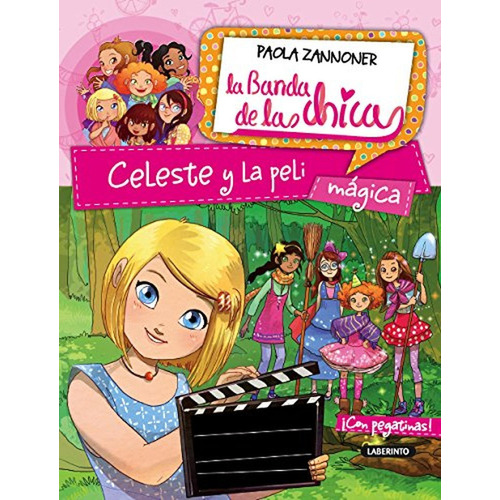 Celeste y la peli mágica: 3 (La Banda de las chicas), de Zannoner, Paola. Editorial Ediciones del Laberinto, tapa pasta blanda, edición 1 en español, 2015