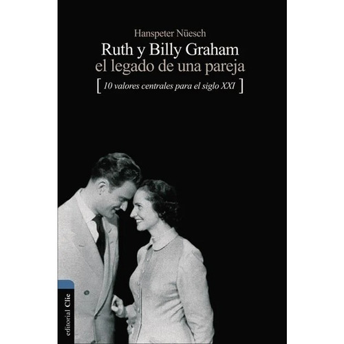 Ruth Y Billy Graham: El Legado De Una Pareja 