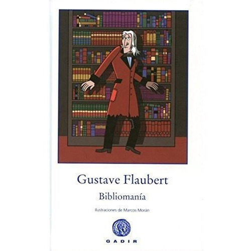 Bibliomanía - Tapa Dura, De Gustave Flaubert. Editorial Gadir (w), Tapa Dura En Español