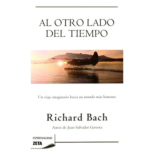 Al otro lado del tiempo, de Bach, Richard. Editorial Zeta, edición 2011 en español, 2011