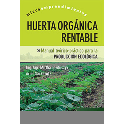 Huerta Orgánica Rentable, De Mirtha Jewtuszyk. Editorial Continente (c), Tapa Blanda En Español, 2006
