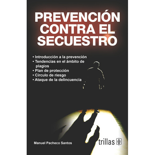 Prevención Contra El Secuestro, De Pacheco Santos, Manuel., Vol. 1. Editorial Trillas, Tapa Blanda En Español, 2007