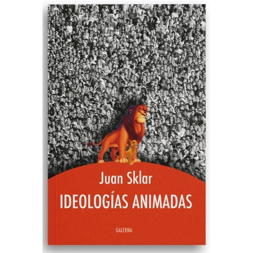 Libro Ideologias Animadas - Juan Sklar, de Sklar, Juan. Editorial Galerna, tapa blanda en español, 2021