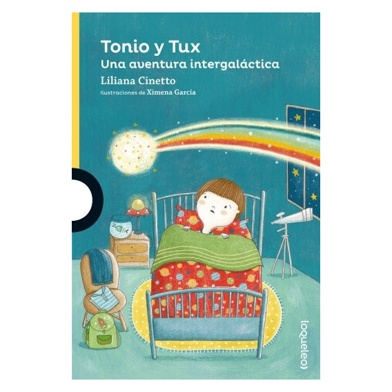 Tonio Y Tux - Una Aventura Intergalactica - Loqueleo Amarilla, de Cinetto, Liliana. Editorial SANTILLANA, tapa blanda en español, 2019