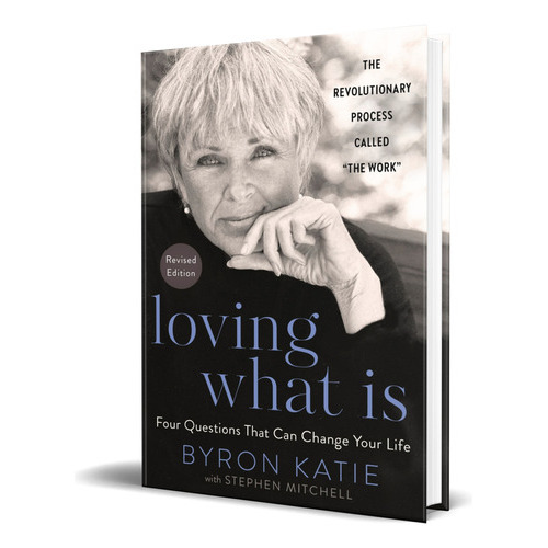 Loving What Is, Revised Edition, De Byron Katie. Editorial Harmony, Tapa Blanda En Inglés, 2021