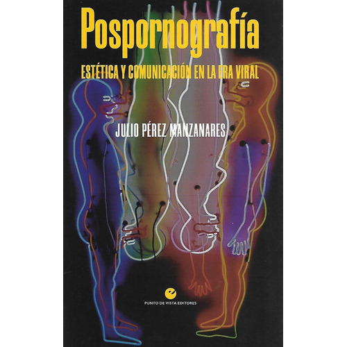 Libro Pospornografia Estetica Y Comunicacion En La Era Viral