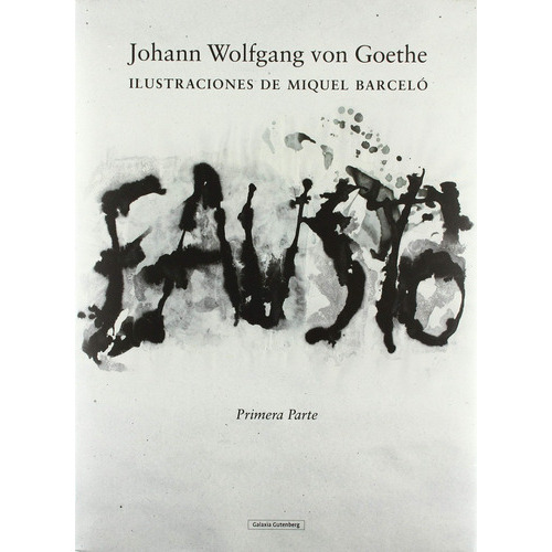 Fausto (primera Parte)., De Johann Wolfgang Von Goethe. Editorial Galaxia Gutenberg, Tapa Dura En Español, 2018
