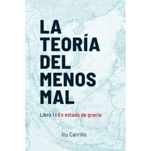 La Teoría Del Menos Mal: Libro 1: En Estado De Gracia (spanish Edition), De Carrillo, Itu. Editorial Oem, Tapa Blanda En Español