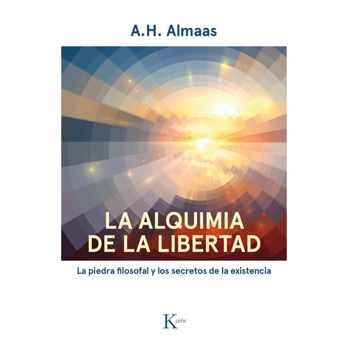 La alquimia de la libertad: La piedra filosofal y los secretos de la existencia, de Almaas, A. H.. Editorial Kairos, tapa blanda en español, 2021