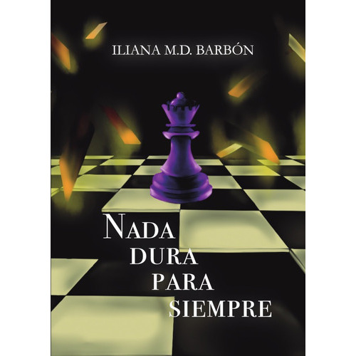 Nada Dura Para Siempre, De Iliana M.d. Barbón. Editorial Letrame, Tapa Blanda En Español