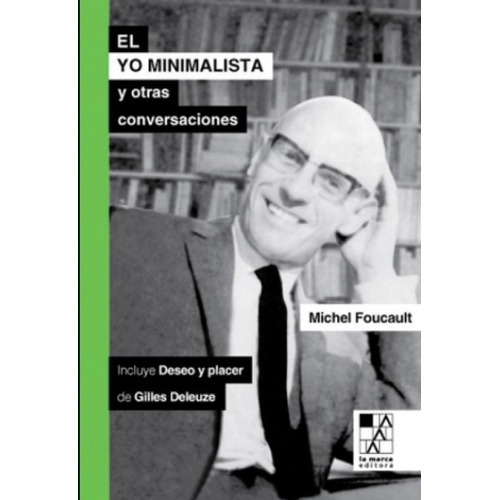 El Yo Minimalista Y Otras Conversaciones -  Michel Foucault