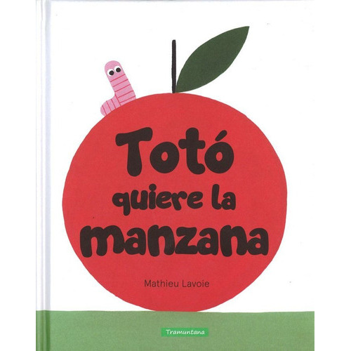 Totó Quiere La Manzana, De Mathieu Lavoie. Editorial Tramuntana, Tapa Blanda En Español