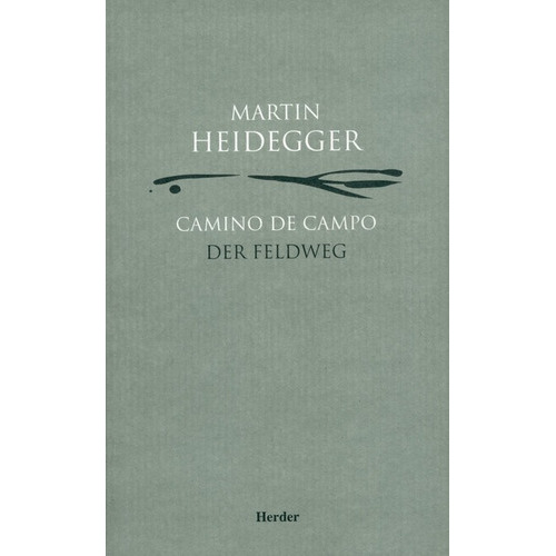 Camino De Campo / Der Feldweg, De Heidegger, Martin. Editorial Herder, Tapa Blanda En Español, 2003