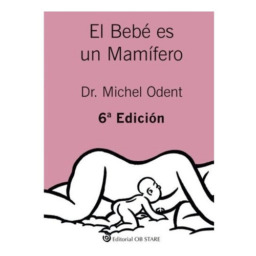 Libro : El Bebé Es Un Mamífero (spanish Edition) Michel Oden
