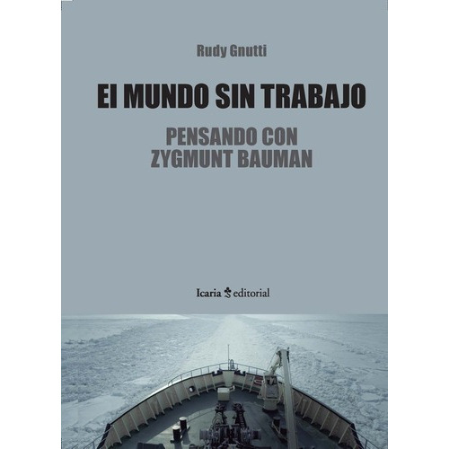 El Mundo Sin Trabajo - Gnutti, Rudy, de GNUTTI, RUDY. Editorial Icaria editorial en español