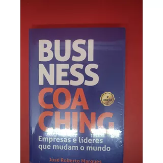 Livro Business Coaching Empresas E Líderes Que Mudam O Mundo
