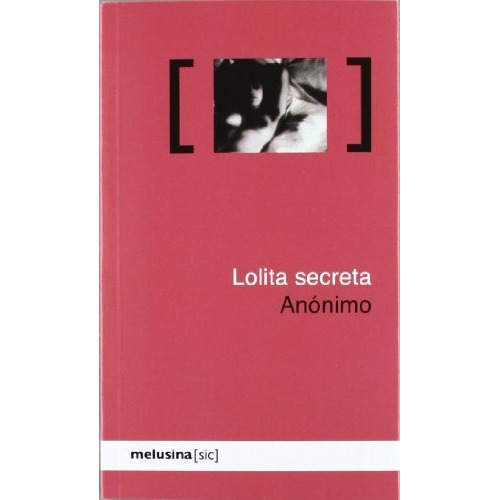 Lolita Secreta, De (sin Nombre) Anonimo. Editorial Melusina, Tapa Blanda, Edición 1 En Español