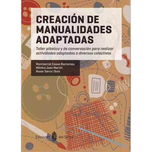 CreaciÃÂ³n de manualidades adaptadas, de Casas Bartomeu, Montserrat. Editorial Ediciones del Serbal, S.A., tapa blanda en español