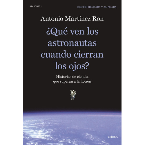 Qué Ven Los Astronautas Cuando Cierran Los Ojos?, De Antonio Martínez Ron. Editorial Crítica, Tapa Blanda, Edición 1 En Español
