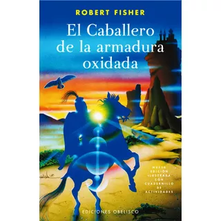 El Caballero De La Armadura Oxidada - Robert Fisher