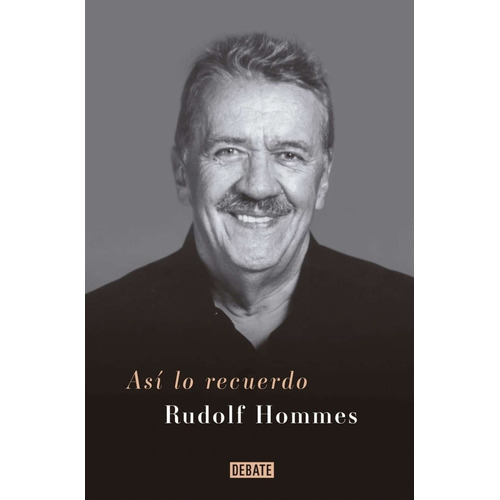 Así Lo Recuerdo: Autobiografía - Rudolf Hommes